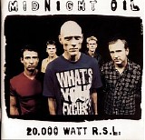 Midnight Oil - 20,000 Watt R.S.L.