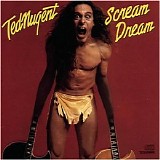 Ted Nugent - Scream Dream