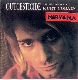 Nirvana - Outcesticide: In Memory of Kurt Cobain