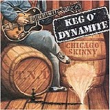 Chicago Skinny - Keg O Dynamite -  - 160Kbs