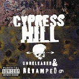 Cypress Hill - Unreleased & Revamped (EP) - 1996 - 128Kbs