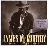 James McMurtry - Americana Master Series: Best of the Sugar Hill Years