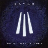 Kayak - Merlin - Bard Of The Unseen