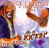 George Clinton & The P-Funk All Stars - Live... And Kickin'