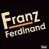 Franz Ferdinand - Franz Ferdinand