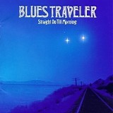 Blues Traveler - Straight on Till Morning