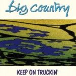 Big Country - Keep on Truckin