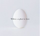 Wilco - A Ghost Is Born