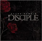 Disciple - Scars Remain