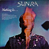 Sun Ra - Nothing Is...