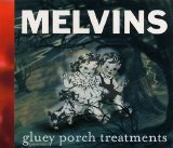 Melvins - Gluey Porch Treatments [Reissue]