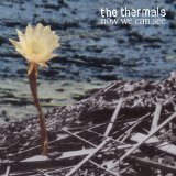 The Thermals - Now We Can See