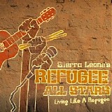 Sierra Leone's Refugee All Stars - Living Like A Refugee