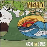 Mishka - Above The Bones