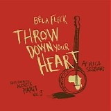 Bela Fleck - Throw Down Your Heart: Tales From the Acoustic Planet, Vol. 3 - Africa Sessions