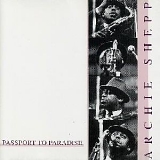 Archie Shepp - Passport to Paradise