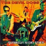The Devil Dogs - Saturday Night Fever