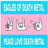 Eagles Of Death Metal - Peace, Love, And Death Metal