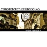 Stand Before The Firing Squad - Noise Machine