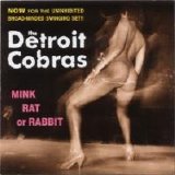 The Detroit Cobras - Mink Rat or Rabbit