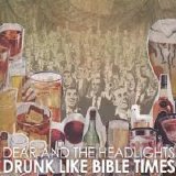Dear and The Headlights - Drunk Like Bible Times