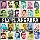 Kevin Seconds And His Ghetto Moments - Rise Up, Insomniacs!