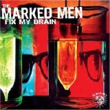The Marked Men - Fix My Brain