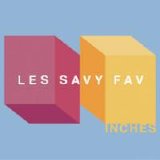 Les Savy Fav - Inches