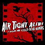 Air Tight Alibi - From My Cold Dead Hands