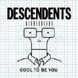 Descendents - Cool To Be You