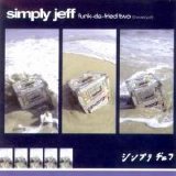 Simply Jeff - Funk-Da-Fried Two (The Sequel)