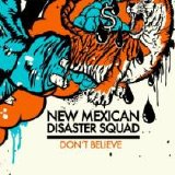 New Mexican Disaster Squad - Don't Believe