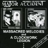 Major Accident - Massacred Melodies/A Clockwork Legion