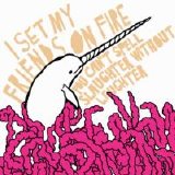 I Set My Friends On Fire - You Can't Spell Slaughter Without Laughter