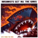 Arsonists Get All The Girls - Hits From The Bow