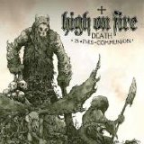 High On Fire - Death Is This Communion