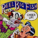 Reel Big Fish - Cheer Up!