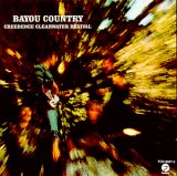 Creedence Clearwater Revival - Bayou Country