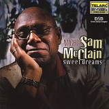 Mighty Sam McClain - Sweet Dreams