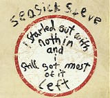 Seasick Steve - I Started Out with Nothin'