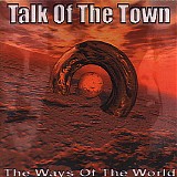 Talk Of The Town - The Ways Of The World
