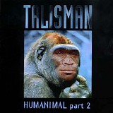 Talisman - Humanimal Part 2
