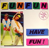 Fun Fun - Have Fun