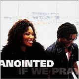 The Anointed - If We Pray