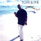 Tony Love - It's All About Love
