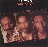 The O'Jays - So Full of Love