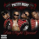 Pretty Ricky - Late Night Special
