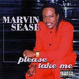 Marvin Sease - Please Take Me