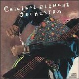 Criminal Element Orchestra - Locked Up