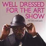 Peter Hadar - Well Dressed For the Art Show